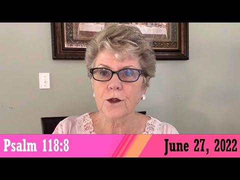 Daily Devotionals for June 27, 2022 - Psalm 118:8 by Bonnie Jones