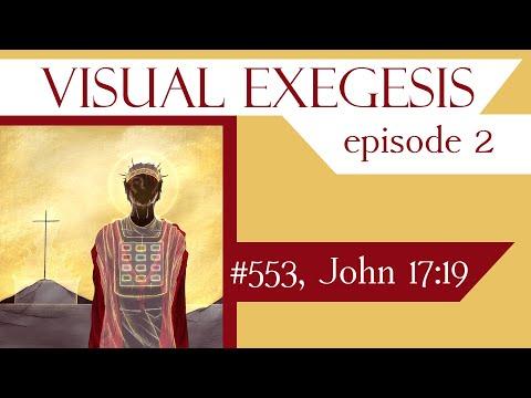 Visual Exegesis - ep.2 (John 17:19)