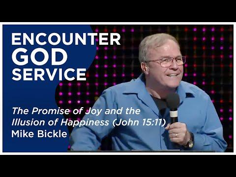 The Promise of Joy and the Illusion of Happiness (John 15:11) | Mike Bickle