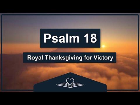 Psalm 18 - Royal Thanksgiving for Victory