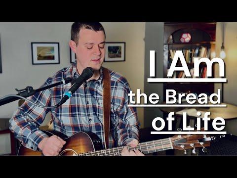 I Am (1) the Bread of Life - John 6:35
