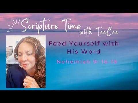 Scripture Time With TeeCee - Feed Yourself with His Word - Nehemiah 9:16-19