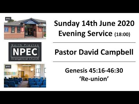 2020-06-14 - Sunday PM - David Campbell - Genesis 45:16-46:30 'Re union'