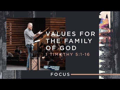 Focus: Values for the Family of God (1 Timothy 5:1-16)