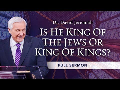 Is He King of the Jews or King of Kings? | Dr. David Jeremiah