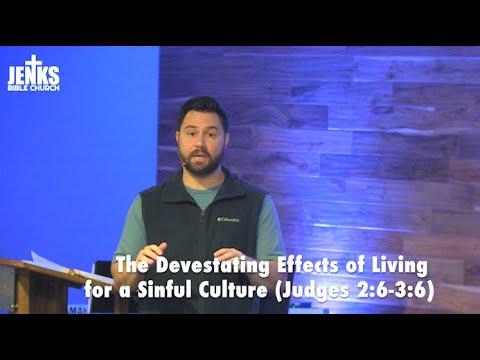 The Devastating Effects of Living for a Sinful Culture (Judges 2:6-3:6)