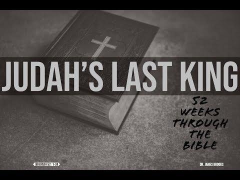 (Week #34) Judah’s Last King (Jeremiah 52:1-34)