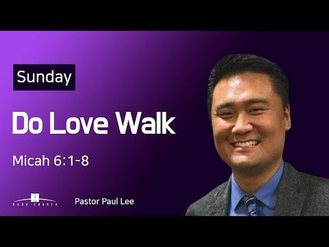 20201220 [Live] Do Love Walk (Micah 6:1-8 )  Pastor Paul Lee