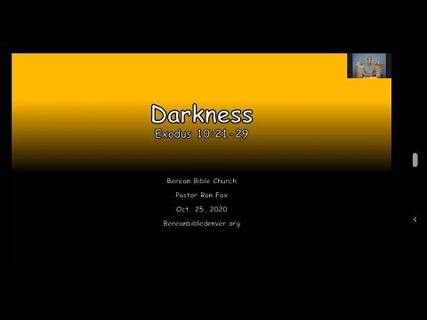 Darkness -  Pastor Ron Fox - Exodus 10:21-29 - 10.25.20