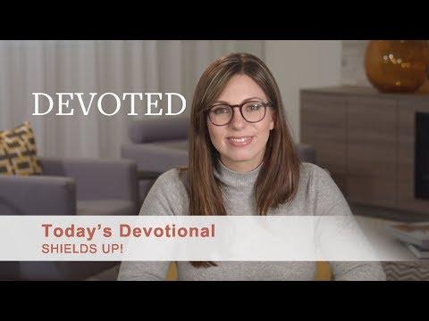 Devoted:  Shields up!  [Galatians 6:8]