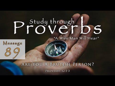 Are You A Brutish Person: Proverbs 12:1-3