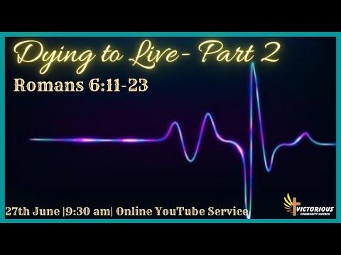 27th June 2021  |  Dying To Live - Part 2 |  Romans 6:11-23