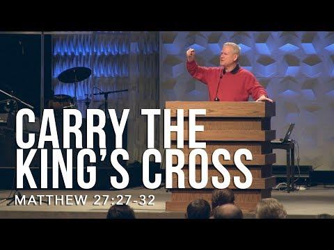 Matthew 27:27-32, Carry The King’s Cross