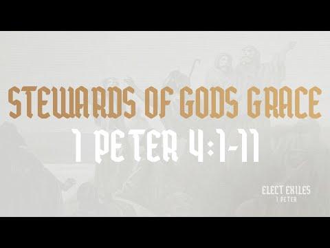 Stewards of God's Grace (1 Peter 4: 1-11)