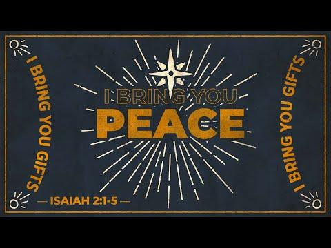 I Bring You Peace (Isaiah 2:1-5)