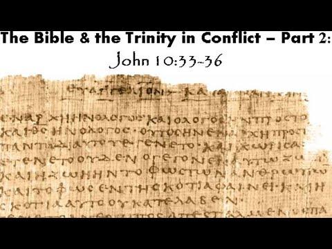 The Bible &amp; the Trinity in Conflict – Part 2: John 10:33-36