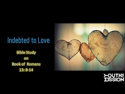28. Bible Study on Romans 13:8-14 | Indebted to love | Basil George | Youth For Mission