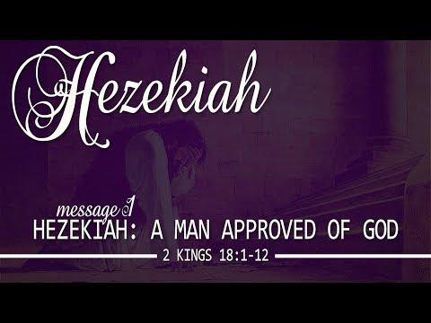 Hezekiah; A Man Approved Of God: 2 Kings 18:1-12