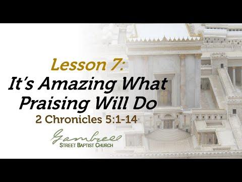 It&#39;s Amazing What Praising Will Do - 2 Chronicles 5:1-14