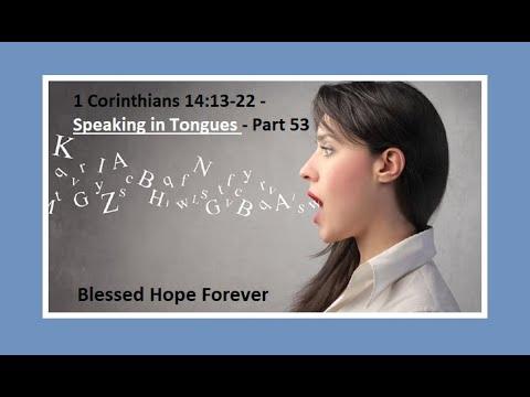 1 Corinthians 14:13-22 - Speaking in Tongues - Part 53