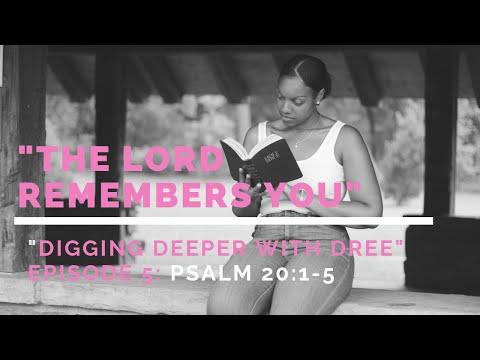 "The Lord Remembers You"| Digging Deeper w/ Dree| Psalm 20:1-5 #BibleStudy