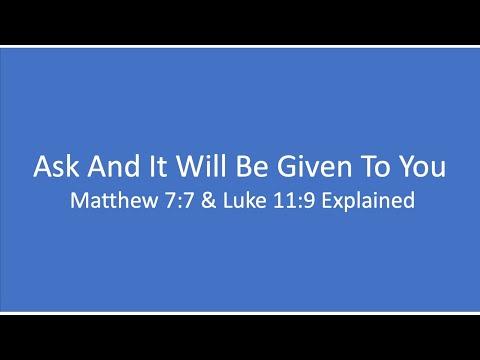 Ask And It Will Be Given To You | Matthew 7:7 Explained | Luke 11:9 Explained