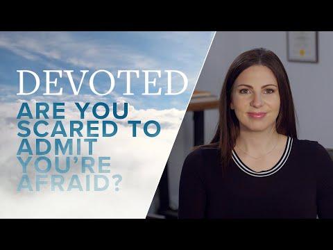 Devoted: Are You Scared To Admit You’re Afraid? [Proverbs 3:25]