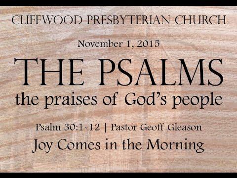 Psalm 30:1-12 Joy Comes in the Morning