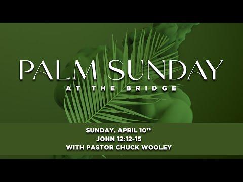 Palm Sunday, April 10th 2022 - John 12:12-15 with Pastor Chuck Wooley