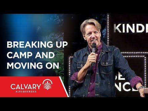 Breaking Up Camp and Moving On - 2 Peter 3:10-18 - Skip Heitzig
