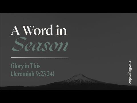 A Word in Season: Glory in this Jeremiah 9:23-24