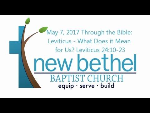 Sermon: Through the Bible: What Does it Mean for Us? Leviticus 24:10-23