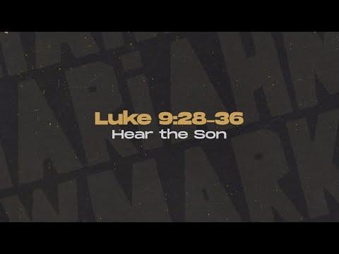 Luke 9:28-36 - Hear The Son