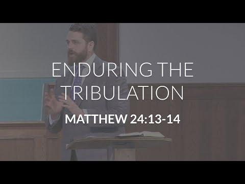 Enduring the Tribulation (Matthew 24:13-14)