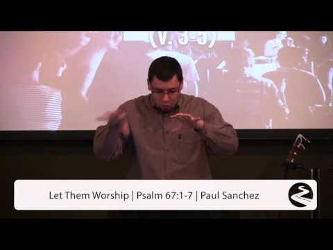 Let Them Worship (Psalm 67:1-11) - Paul Sanchez