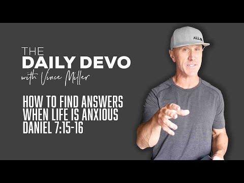 How To Find Answers When Life Is Anxious | Daniel 7:15-16