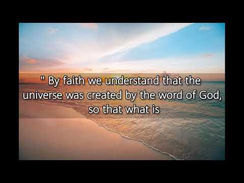 HEBREWS 11:3(KJV):"BY FAITH WE UNDERSTAND THAT THE UNIVERSE WAS CREATED BY THE WORD OF GOD".....