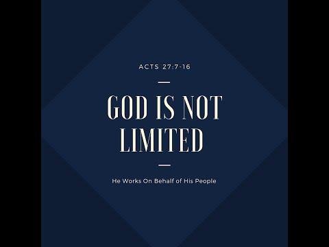 &quot;God is Not Limited&quot; - Acts 27:7-16. Part 1