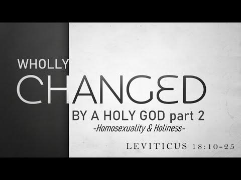 Leviticus 18:10-25 | Wholly Changed by a Holy God, Pt. 2 | Homosexuality & Holiness