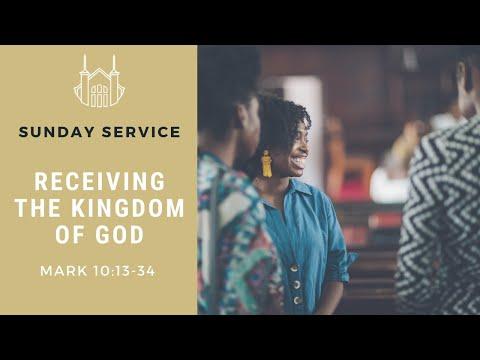 Receiving the Kingdom of God (Mark 10:13-34) | Sunday Service