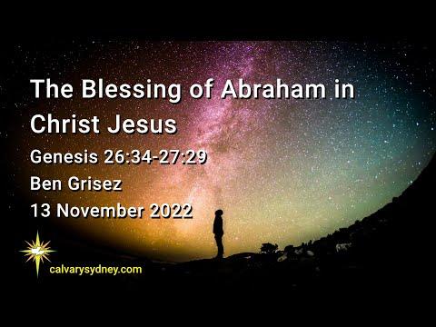 The Blessing of Abraham in Christ Jesus | Genesis 26:34-27:29 | Calvary Chapel Sydney