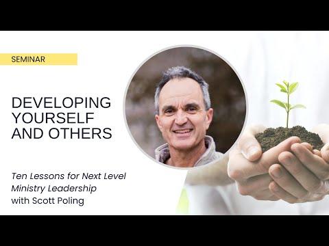 Ten Lessons for Next Level Ministry Leadership: Developing Yourself and Others - Scott Poling