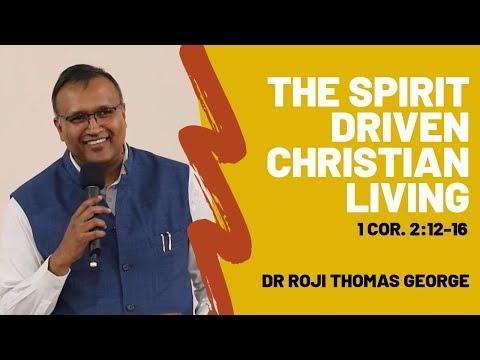 SERMON: THE SPIRIT DRIVEN CHRISTIAN LIVING | 1 CORINTHIANS 2:12-16 | REV DR ROJI THOMAS GEORGE