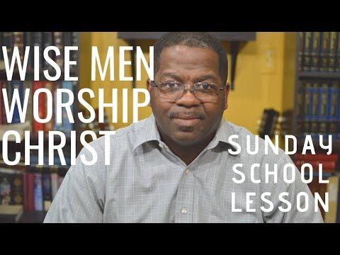 Wise Men Worship Christ, Matthew 2:1-12, Union Gospel Sunday School Lesson, December 30, 2018