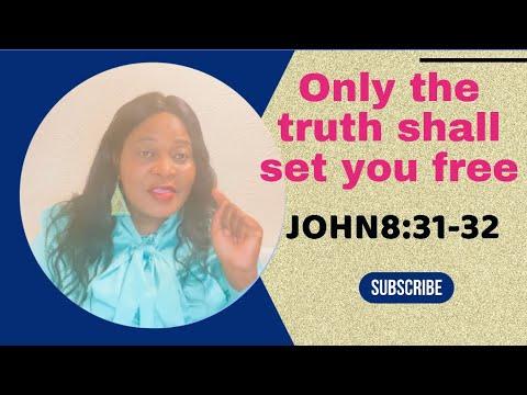 Only the truth shall set you free (John 8:31-32)