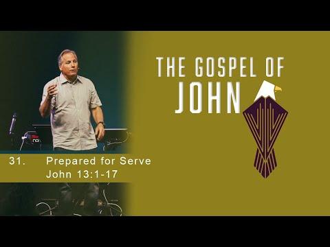 The Gospel of John 31 - Prepared to Serve - John 13:1-17
