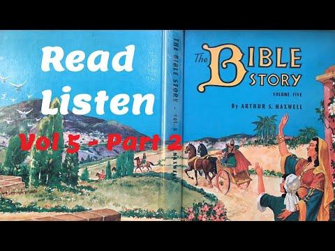Vol 5, Part 2 - Stories of Elisha - 2 Kings 2:16-13:20.  The Bible Story by Arthur Maxwell