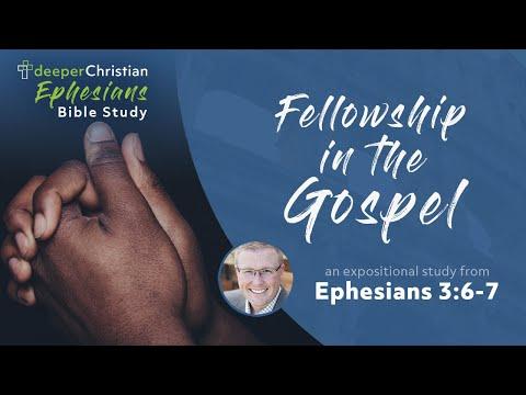 The Fellowship of the Gospel – Ephesians 3:6-7 (Ephesians Bible Study Series #64)