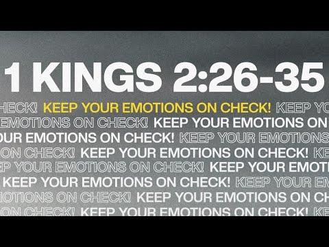 “Keep Your Emotions On Check!” 1 Kings 2:26-35