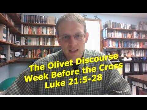 The Olivet Discourse - Week Before The Cross - Luke 21:5-28